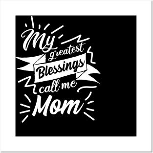 My greatest blessings call me Mom Posters and Art